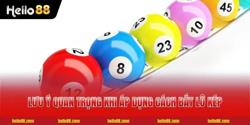 3 Cách Bắt Lô Kép Hiệu Quả, Dễ Áp Dụng Từ Cao Thủ Lâu Năm 4 3 lưu ý quan trọng khi áp dụng cách bắt lô kép