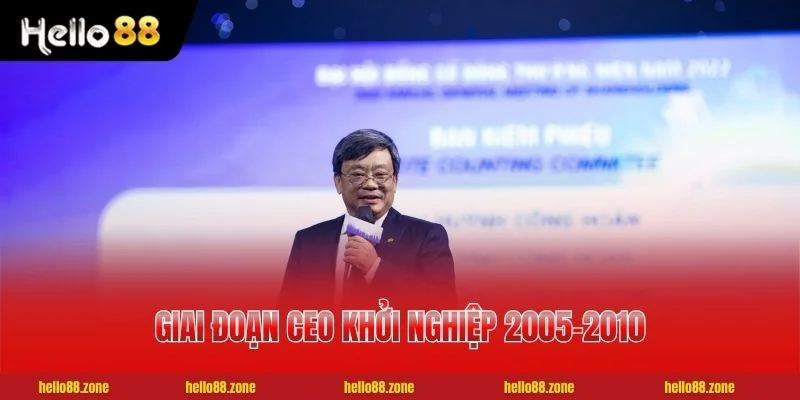CEO Hoàng Cửu Bách - Người Đứng Sau Thành Công HELLO88 3 Giai đoạn CEO Hoàng Cửu Bách khởi nghiệp 2005-2010