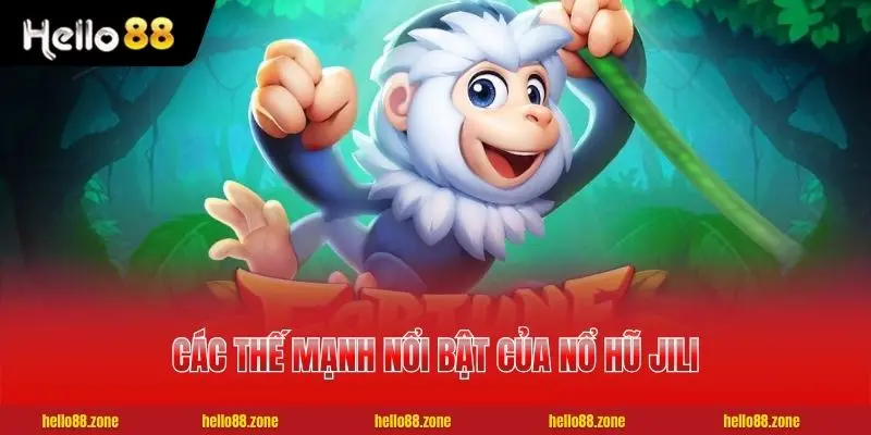 Nổ Hũ Jili - Đối Tác Chiến Lược Hàng Đầu Sở Hữu 200+ Game 3 Các thế mạnh nổi bật của nổ hũ JILI mới nhất