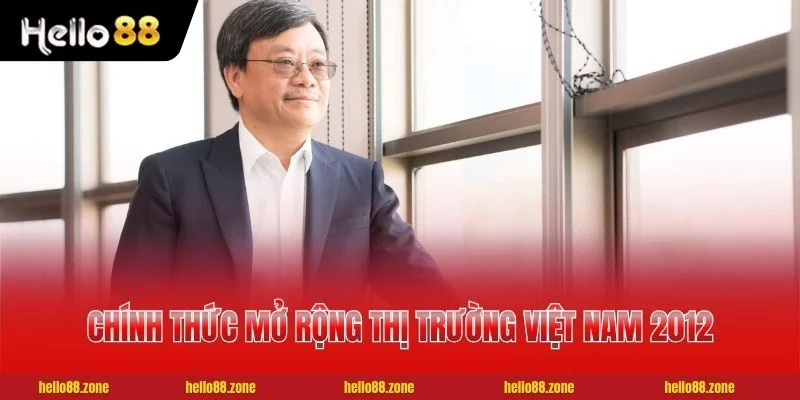 CEO Hoàng Cửu Bách - Người Đứng Sau Thành Công HELLO88 4 Chính thức mở rộng thị trường Việt Nam 2012