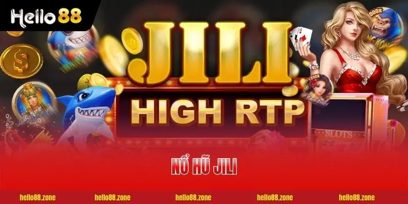 Nổ Hũ Jili - Đối Tác Chiến Lược Hàng Đầu Sở Hữu 200+ Game 1 Nổ Hũ Jili - Đối Tác Chiến Lược Hàng Đầu Sở Hữu 200+ Game