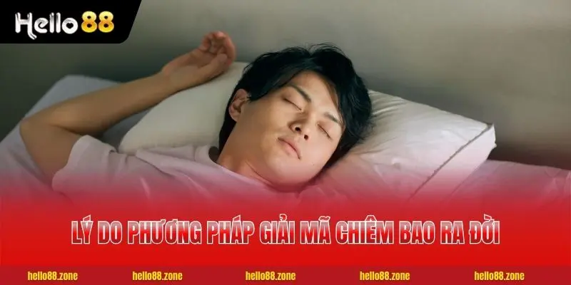 Giải Mã Giấc Mơ - Tra Cứu 50+ Chiêm Bao Thường Gặp Chuẩn Xác 2 Lý do phương pháp giải mã chiêm bao ra đời