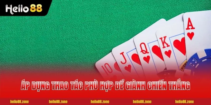 Áp dụng thao tác phù hợp để giành chiến thắng