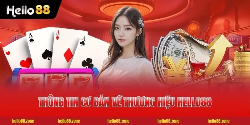 Tổng quan thông tin cơ bản về thương hiệu HELLO88 uy tín Tổng quan thông tin cơ bản về thương hiệu HELLO88 uy tín